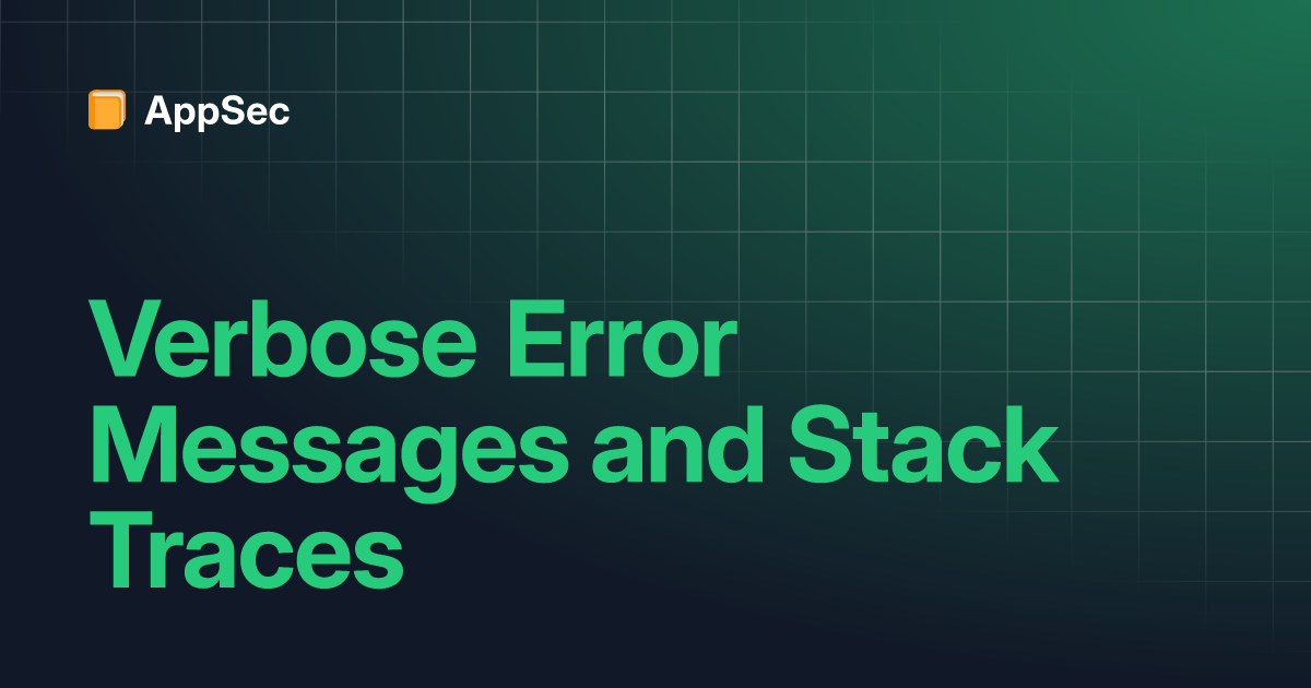 Verbose Error Messages And Stack Traces | AppSec